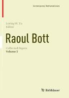 Raoul Bott: Collected Papers: Volume 5 - Contemporary Mathematicians (Paperback)