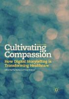 Cultivating Compassion: How Digital Storytelling is Transforming Healthcare (Paperback)
