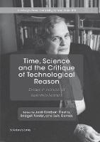 Time, Science and the Critique of Technological Reason: Essays in Honour of Hermínio Martins - St Antony's Series (Paperback)