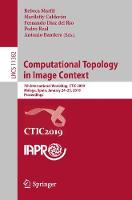 Computational Topology in Image Context: 7th International Workshop, CTIC 2019, Malaga, Spain, January 24-25, 2019, Proceedings - Lecture Notes in Computer Science 11382 (Paperback)