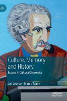 Juri Lotman - Culture, Memory and History: Essays in Cultural Semiotics (Hardback)