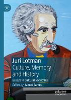 Juri Lotman - Culture, Memory and History: Essays in Cultural Semiotics (Paperback)