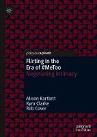 Flirting in the Era of #MeToo: Negotiating Intimacy (Hardback)