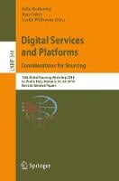 Digital Services and Platforms. Considerations for Sourcing: 12th Global Sourcing Workshop 2018, La Thuile, Italy, February 21-24, 2018, Revised Selected Papers - Lecture Notes in Business Information Processing 344 (Paperback)