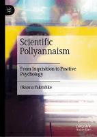 Scientific Pollyannaism: From Inquisition to Positive Psychology (Hardback)