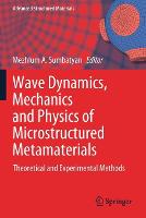 Wave Dynamics, Mechanics and Physics of Microstructured Metamaterials: Theoretical and Experimental Methods - Advanced Structured Materials (Paperback)