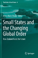 Small States and the Changing Global Order: New Zealand Faces the Future - The World of Small States 6 (Paperback)