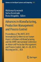 Advances in Manufacturing, Production Management and Process Control: Proceedings of the AHFE 2019 International Conference on Human Aspects of Advanced Manufacturing, and the AHFE International Conference on Advanced Production Management and Process Control, July 24-28, 2019, Washington D.C., USA - Advances in Intelligent Systems and Computing 971 (Paperback)