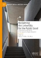 Reclaiming the University for the Public Good: Experiments and Futures in Co-operative Higher Education - Palgrave Critical University Studies (Paperback)