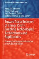 Toward Social Internet of Things (SIoT): Enabling Technologies, Architectures and Applications: Emerging Technologies for Connected and Smart Social Objects - Studies in Computational Intelligence 846 (Hardback)
