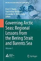 Governing Arctic Seas: Regional Lessons from the Bering Strait and Barents Sea: Volume 1 - Informed Decisionmaking for Sustainability (Hardback)