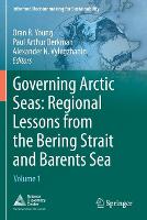 Governing Arctic Seas: Regional Lessons from the Bering Strait and Barents Sea: Volume 1 - Informed Decisionmaking for Sustainability (Paperback)