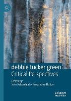 debbie tucker green: Critical Perspectives (Paperback)