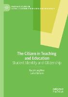 The Citizen in Teaching and Education: Student Identity and Citizenship - Palgrave Studies in Global Citizenship Education and Democracy (Paperback)