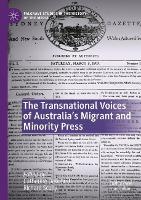 The Transnational Voices of Australia’s Migrant and Minority Press - Palgrave Studies in the History of the Media (Paperback)