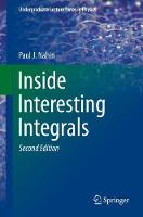 Inside Interesting Integrals: A Collection of Sneaky Tricks, Sly Substitutions, and Numerous Other Stupendously Clever, Awesomely Wicked, and Devilishly Seductive Maneuvers for Computing Hundreds of Perplexing Definite Integrals From Physics, Engineering, and Mathematics (Plus Numerous Challenge Problems with Complete, Detailed Solutions) - Undergraduate Lecture Notes in Physics (Paperback)