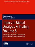 Topics in Modal Analysis & Testing, Volume 8: Proceedings of the 38th IMAC, A Conference and Exposition on Structural Dynamics 2020 - Conference Proceedings of the Society for Experimental Mechanics Series (Hardback)