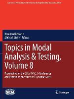 Topics in Modal Analysis & Testing, Volume 8: Proceedings of the 38th IMAC, A Conference and Exposition on Structural Dynamics 2020 - Conference Proceedings of the Society for Experimental Mechanics Series (Paperback)