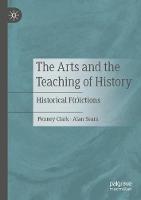 The Arts and the Teaching of History: Historical F(r)ictions (Paperback)