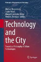 Technology and the City: Towards a Philosophy of Urban Technologies - Philosophy of Engineering and Technology 36 (Hardback)