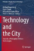Technology and the City: Towards a Philosophy of Urban Technologies - Philosophy of Engineering and Technology 36 (Paperback)
