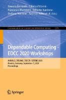Dependable Computing - EDCC 2020 Workshops: AI4RAILS, DREAMS, DSOGRI, SERENE 2020, Munich, Germany, September 7, 2020, Proceedings - Communications in Computer and Information Science 1279 (Paperback)