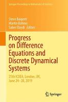 Progress on Difference Equations and Discrete Dynamical Systems: 25th ICDEA, London, UK, June 24-28, 2019 - Springer Proceedings in Mathematics & Statistics 341 (Hardback)