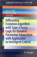 Differential Evolution Algorithm with Type-2 Fuzzy Logic for Dynamic Parameter Adaptation with Application to Intelligent Control - SpringerBriefs in Applied Sciences and Technology (Paperback)