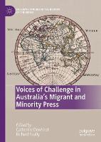 Voices of Challenge in Australia’s Migrant and Minority Press - Palgrave Studies in the History of the Media (Hardback)