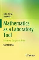 Mathematics as a Laboratory Tool: Dynamics, Delays and Noise (Paperback)