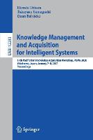 Knowledge Management and Acquisition for Intelligent Systems: 17th Pacific Rim Knowledge Acquisition Workshop, PKAW 2020, Yokohama, Japan, January 7–8, 2021, Proceedings - Lecture Notes in Artificial Intelligence 12280 (Paperback)