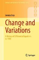 Change and Variations: A History of Differential Equations to 1900 - Springer Undergraduate Mathematics Series (Paperback)