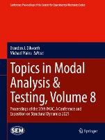 Topics in Modal Analysis & Testing, Volume 8: Proceedings of the 39th IMAC, A Conference and Exposition on Structural Dynamics 2021 - Conference Proceedings of the Society for Experimental Mechanics Series (Hardback)