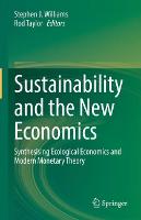Sustainability and the New Economics: Synthesising Ecological Economics and Modern Monetary Theory (Hardback)