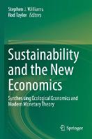 Sustainability and the New Economics: Synthesising Ecological Economics and Modern Monetary Theory (Paperback)