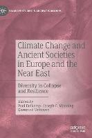 Climate Change and Ancient Societies in Europe and the Near East: Diversity in Collapse and Resilience - Palgrave Studies in Ancient Economies (Hardback)