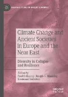Climate Change and Ancient Societies in Europe and the Near East: Diversity in Collapse and Resilience - Palgrave Studies in Ancient Economies (Paperback)