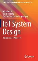 IoT System Design: Project Based Approach - Smart Sensors, Measurement and Instrumentation 41 (Hardback)