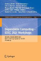 Dependable Computing - EDCC 2021 Workshops: DREAMS, DSOGRI, SERENE 2021, Munich, Germany, September 13, 2021, Proceedings - Communications in Computer and Information Science 1462 (Paperback)
