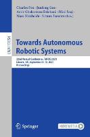 Towards Autonomous Robotic Systems: 22nd Annual Conference, TAROS 2021, Lincoln, UK, September 8–10, 2021, Proceedings - Lecture Notes in Artificial Intelligence 13054 (Paperback)