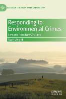 Responding to Environmental Crimes: Lessons from New Zealand - Palgrave Studies in Green Criminology (Hardback)