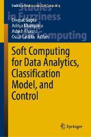 Soft Computing for Data Analytics, Classification Model, and Control - Studies in Fuzziness and Soft Computing 413 (Hardback)