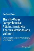 The nth-Order Comprehensive Adjoint Sensitivity Analysis Methodology, Volume I: Overcoming the Curse of Dimensionality: Linear Systems (Paperback)