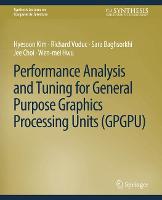 Performance Analysis and Tuning for General Purpose Graphics Processing Units (GPGPU) - Synthesis Lectures on Computer Architecture (Paperback)