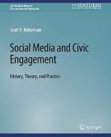 Social Media and Civic Engagement: History, Theory, and Practice - Synthesis Lectures on Human-Centered Informatics (Paperback)