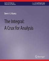 The Integral: A Crux for Analysis - Synthesis Lectures on Mathematics & Statistics (Paperback)