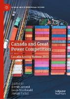 Canada and Great Power Competition: Canada Among Nations 2021 - Canada and International Affairs (Hardback)