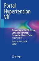 Portal Hypertension VII: Proceedings of the 7th Baveno Consensus Workshop: Personalized Care in Portal Hypertension (Hardback)
