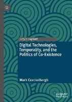 Digital Technologies, Temporality, and the Politics of Co-Existence (Hardback)