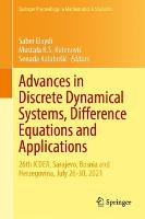 Advances in Discrete Dynamical Systems, Difference Equations and Applications: 26th ICDEA, Sarajevo, Bosnia and Herzegovina, July 26-30, 2021 - Springer Proceedings in Mathematics & Statistics 416 (Hardback)